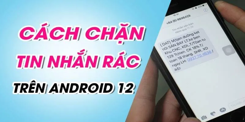 Chan-tin-nhan-rac-tren-android-12